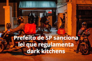 Leia mais sobre o artigo Prefeito de SP sanciona lei que regulamenta dark kitchens menos de 24h depois de projeto ser aprovado na Câmara